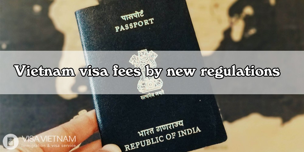 Vietnam visa fees by new regulations